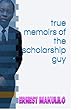 true memoirs of the scholarship guy (English Edition)