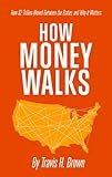 How Money Walks - How $2 Trillion Moved Between the States, and Why It Matters (English Edition)