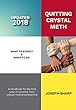Quitting Crystal Meth: What to Expect & What to Do : A Handbook for the first Year of Recovery from Crystal Methamphetamine (English Edition)