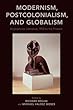 Modernism, Postcolonialism, and Globalism: Anglophone Literature, 1950 to the Present