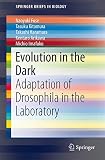 Evolution in the Dark: Adaptation of Drosophila in the Laboratory (SpringerBriefs in Biology)