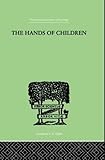 The Hands Of Children: AN INTRODUCTION TO PSYCHO-CHIROLOGY