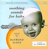 Soothing Sounds For Baby: Electronic Music By Raymond Scott, Vol. 2, 6 To 12 Months