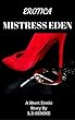 EROTICA - MISTRESS EDEN (femdom, submissive, bdsm, spanking): PART 1 (English Edition)