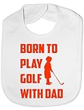 Born To Play Golf With Daddy - Funny Baby/Toddler/Newborn Bib - Baby Gift white by Print4U