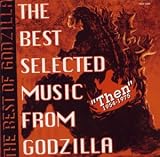 BEST SELECTED MUSIC FROM GODZILLA ,THE �hTHEN�h1954�`