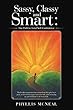 Sassy, Classy and Smart: the Path to Total Self Confidence (English Edition)
