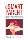 eSmart Parent: 28 Online Safety Tips For Children (English Edition)