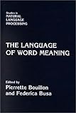 The Language of Word Meaning (Studies in Natural Language Processing)