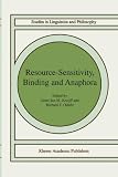 Resource-Sensitivity, Binding and Anaphora (Studies in Linguistics and Philosophy)