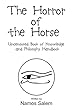 The Horror of the Horse: Uncensored Book of Knowledge and Philosophy Handbook (English Edition)