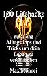 100 Lifehacks: nützliche Alltagstipps und Tricks um dein Leben zu vereinfachen (German Edition)