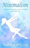Minimalism: Practical Strategies to Live a Happy and Simple Life (English Edition)