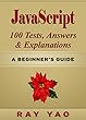JAVASCRIPT: 100 Tests, Answers & Explanations, Pass College Exam, Pass Job Interview Exam, Pass Engineer Certification Exam, Pass Programming Language Skills (2nd Edition) (English Edition)