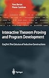 Interactive Theorem Proving and Program Development: Coq’Art: The Calculus of Inductive Constructions (Texts in Theoretical Computer Science. An EATCS Series)