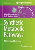 Synthetic Metabolic Pathways: Methods and Protocols (Methods in Molecular Biology)