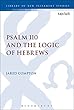 Psalm 110 and the Logic of Hebrews (Library of New Testament Studies)