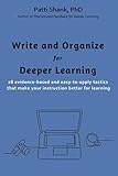 Write and Organize for Deeper Learning: 28 evidence-based and easy-to-apply tactics that will make your instruction better for learning (Make It Learnable Book 1) (English Edition)