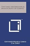 The Early Mathematical Manuscripts of Leibniz