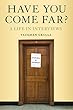 Have You Come Far?: A Life in Interviews