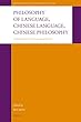 Philosophy of Language, Chinese Language, Chinese Philosophy: Constructive Engagement (Philosophy of History and Culture)