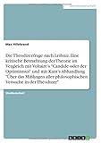Die Theodizeefrage Nach Leibniz. Eine Kritische Betrachtung Der Theorie Im Vergleich Mit Voltaire's "Candide Oder Der Optimismus" Und Mit Kant's Abhandlung "Uber Das Milingen Aller Philosophischen Versuche in Der Theodizee"