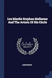 Les Mardis Stephan Mallarme and the Artists of His Circle