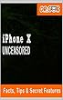 iPhone X Uncensored: Facts, Tips & Secret Features: iPhone X , iPhone 8, iPhone 8 Plus, IOS 11,Tips and Tricks, Secret Features, Complete User Guide, User ... Teach Yourself Visually (English Edition)