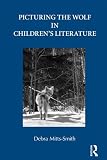 Picturing the Wolf in Children's Literature (Children's Literature and Culture)