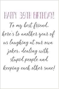 Happy 39th Birthday Funny Quotes Happy 39Th Birthday To My Best Friend: Funny 39Th Birthday Card Quote  Journal / Notebook / Diary / Greetings / Appreciation Gift (6 X 9 - 110  Blank Lined Pages) | Publishing, Thrice |本 | 通販 | Amazon