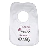 I Found My Prince His Name Is Daddy Funny Baby Bib by 2Personal