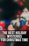 The Best Holiday Mysteries for Christmas Time: What the Shepherd Saw, A Policeman's Business, The Mystery of Room Five, The Adventure of the Blue Carbuncle. Terrible Christmas Eve. (English Edition)