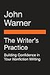 The Writer's Practice: Building Confidence in Your Nonfiction Writing