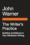The Writer's Practice: Building Confidence in Your Nonfiction Writing