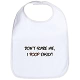 CafePress Dont Scare Me; I Poop Easily. Bib - Standard Cloud White by CafePress