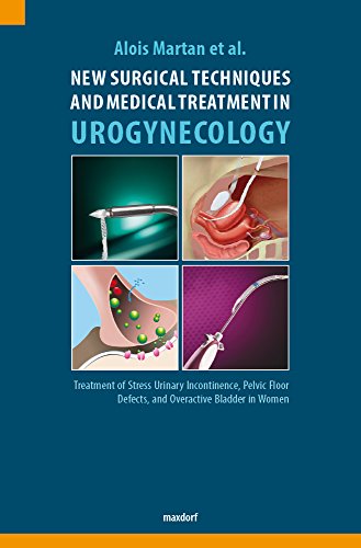 New Surgical Techniques and Medical Treatment in Urogynecology: Treatment of Stress Urinary Incontinence, Pelvic Floor Defects, and Overactive Bladder in Women (English Edition)の表紙