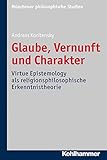 Glaube, Vernunft und Charakter: Virtue Epistemology als religionsphilosophische Erkenntnistheorie (Münchener philosophische Studien. Neue Folge) (German Edition)