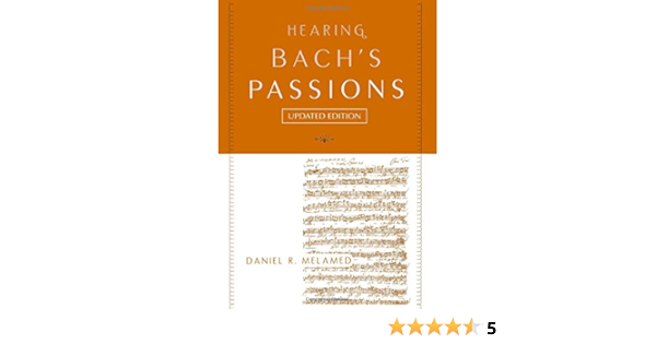Amazon Hearing Bach S Passions Melamed Daniel R Appreciation
