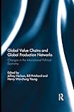 Global Value Chains and Global Production Networks: Changes in the International Political Economy