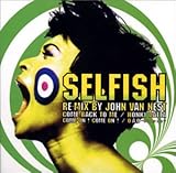 SELFISH RE-MIX BY JOHN VAN NEST