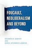 Foucault, Neoliberalism and Beyond