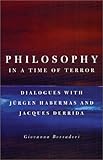 Philosophy in a Time of Terror: Dialogues With Jurgen Habermas and Jacques Derrida