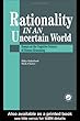 Rationality In An Uncertain World: Essays In The Cognitive Science Of Human Understanding