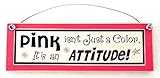 Pink Isn't Just A Color It's An Attitude Handmade Distressed Wood Sign [並行輸入品]