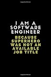 I Am A Software Engineer Because Superhero Was Not An Available Job Title: Customised Notebook For Software Engineers