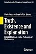 Truth, Existence and Explanation: FilMat 2016 Studies in the Philosophy of Mathematics (Boston Studies in the Philosophy and History of Science)
