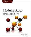 Modular Java: Creating Flexible Applications with Osgi and Spring (Pragmatic Programmers) (English Edition)
