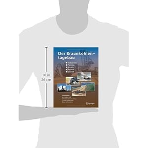 Der Braunkohlentagebau: Bedeutung, Planung, Betrieb, Technik, Umwelt