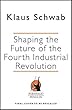 Shaping the Future of the Fourth Industrial Revolution: A guide to building a better world