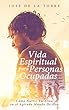 Vida Espiritual Para Personas Ocupadas: Cómo Nutrir Tu Alma en el Agitado Mundo De Hoy (Spanish Edition)